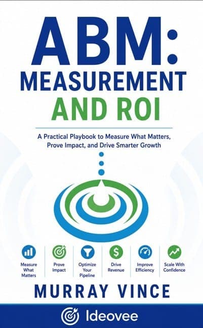 Cover of ABM 7: ROI AND MEASUREMENT How Revenue Teams Prove, Improve, and Scale Account-Based Growth