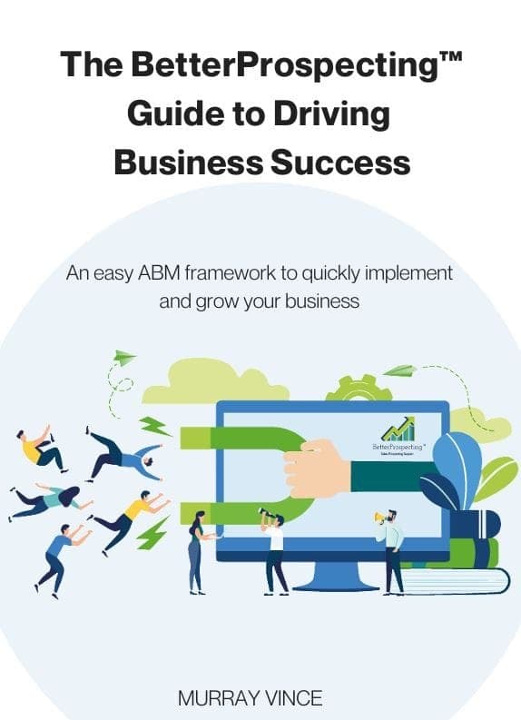 Cover of The BetterPropecting Guide To Driving Business Success: An easy ABM framework to quickly implement and grow your business